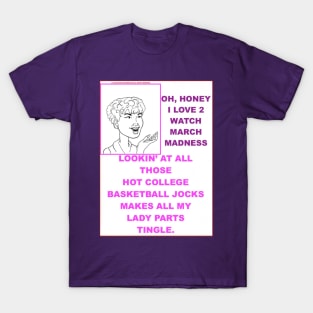 March Madness? T-Shirt